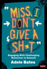 "Miss, I don't give a sh*t" : Engaging with challenging behaviour in schools - Book