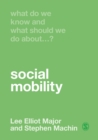 What Do We Know and What Should We Do About Social Mobility? - Book