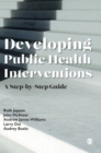 Developing Public Health Interventions : A Step-by-Step Guide - Book