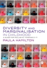 Diversity and Marginalisation in Childhood : A Guide for Inclusive Thinking 0-11 - Book