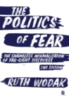 The Politics of Fear : The Shameless Normalization of Far-Right Discourse - eBook
