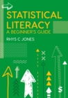 Statistical Literacy : A Beginner's Guide - Book