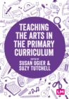 Teaching the Arts in the Primary Curriculum - eBook