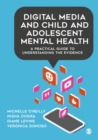 Digital Media and Child and Adolescent Mental Health : A Practical Guide to Understanding the Evidence - eBook