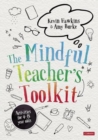 The Mindful Teacher's Toolkit : Awareness-based Wellbeing in Schools - eBook