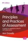 Principles and Practices of Assessment : A guide for assessors in the FE and skills sector - eBook