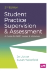 Student Practice Supervision and Assessment : A Guide for NMC Nurses and Midwives - eBook