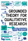 Grounded Theory for Qualitative Research : A Practical Guide - eBook
