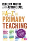 The A-Z of Primary Teaching : 200+ terms every new primary teacher needs to know - Book