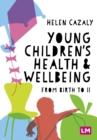 Young Children's Health and Wellbeing : from birth to 11 - eBook