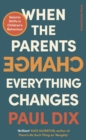 When the Parents Change, Everything Changes : Seismic Shifts in Children’s Behaviour - Book