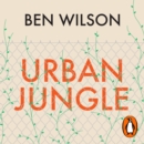 Urban Jungle : Wilding the City, from the author of Metropolis - eAudiobook