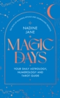 Magic Days : THE PERFECT 2024 GUIDE FOR ASTROLOGY, TAROT AND NUMEROLOGY FANS - Book