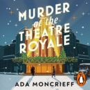 Murder at the Theatre Royale : The perfect murder mystery - eAudiobook