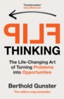 Flip Thinking : The Life-Changing Art of Turning Problems into Opportunities - eBook