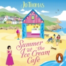 Summer at the Ice Cream Cafe : Brand-new for 2023: A perfect feel-good summer romance from the bestselling author - eAudiobook