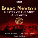 Isaac Newton: Master of the Mint & Nemesis : Two BBC Radio full-cast crime dramas - eAudiobook