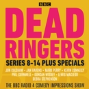 Dead Ringers: Series 8-14 plus Specials : The BBC Radio 4 Impressions Show - eAudiobook