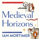 Medieval Horizons : Why the Middle Ages Matter - eAudiobook