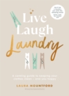 Live, Laugh, Laundry : A calming guide to keeping your clothes clean - and you happy - Book