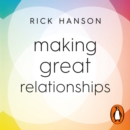 Making Great Relationships : Simple Practices for Solving Conflicts, Building Connection and Fostering Love - eAudiobook