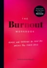 The Burnout Workbook : Advice and Exercises to Help You Unlock the Stress Cycle - eBook