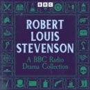 Robert Louis Stevenson: A BBC Radio Drama Collection : Treasure Island, Kidnapped, The Strange Case of Dr Jekyll and Mr Hyde and more - eAudiobook