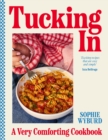 Tucking In : A Very Comforting Cookbook - eBook