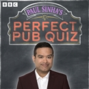 Paul Sinha’s Perfect Pub Quiz: The Collected Series 1 and 2 : A BBC Radio 4 Comedy - eAudiobook
