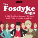 The Fosdyke Saga : A BBC Radio 4 Comedy Drama - eAudiobook