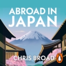 Abroad in Japan : The No. 1 Sunday Times Bestseller - eAudiobook