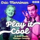 Play it Cool : A Vintage BBC Radio 4 Comedy - eAudiobook