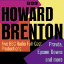 Howard Brenton : Five BBC Radio 4 Full-Cast Productions: Pravda, Epsom Downs and more - eAudiobook