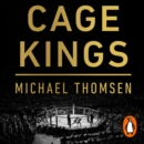 Cage Kings : How an Unlikely Group of Moguls, Champions and Hustlers Transformed the UFC into a $10 Billion Industry - eAudiobook