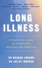 Long Illness : A Practical Guide to Surviving, Healing and Thriving - eBook