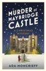 Murder at Maybridge Castle : The new murder mystery to escape with this winter from the 'modern rival to Agatha Christie' - eBook