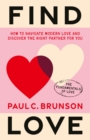 Find Love : How to navigate modern love and discover the right partner for you - eBook