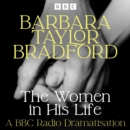 The Women in His Life : A BBC Radio Dramatisation - eAudiobook