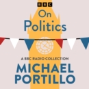 Michael Portillo: On Politics : A BBC Radio Collection - eAudiobook