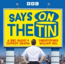 Says on the Tin : BBC Radio 4 Comedy set in the cutthroat world of advertising - eAudiobook