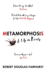 Metamorphosis : A Life in Pieces - Book