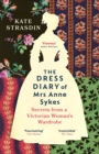 The Dress Diary of Mrs Anne Sykes : Secrets from a Victorian Woman’s Wardrobe - Book