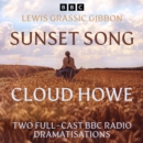 Sunset Song & Cloud Howe : Two Full-Cast BBC Radio Dramatisations from A Scots Quair - eAudiobook
