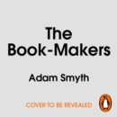 The Book-Makers : A History of the Book in 18 Remarkable Lives - eAudiobook