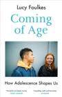 Coming of Age : How Adolescence Shapes Us - eBook