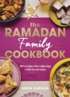 The Ramadan Family Cookbook : 80 recipes for enjoying with loved ones - eBook