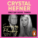 Only Say Good Things : Surviving Playboy and finding myself - eAudiobook