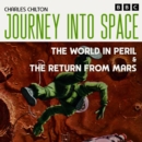 Journey into Space: The World in Peril & The Return from Mars : The Classic BBC Radio Sci-Fi Drama - eAudiobook