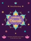 Celebrate Diwali : Recipes, activities and crafts to do with your kids - eBook