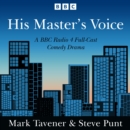 His Master's Voice : A BBC Radio 4 Full-Cast Comedy Drama - eAudiobook